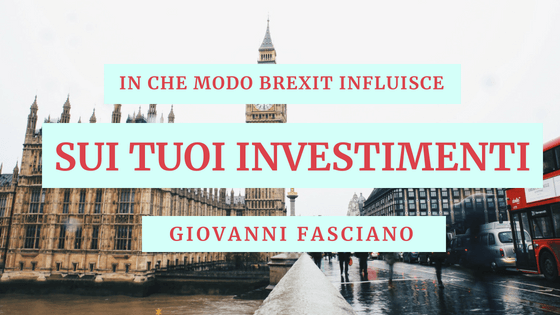 In che modo Brexit influisce sui tuoi investimenti