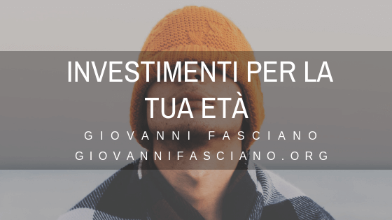 Investimenti Per La Tua Età Giovanni Fasciano